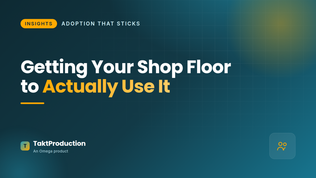 Getting your shop floor to actually use it